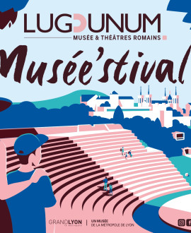 Musée'stival : vivez l'été à Lugdunum !