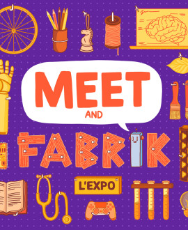 Découvrez les inventions de demain au Meet&Fabrik