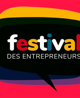 Festival des entrepreneurs : réveillez l'entrepreneur qui est en vous !