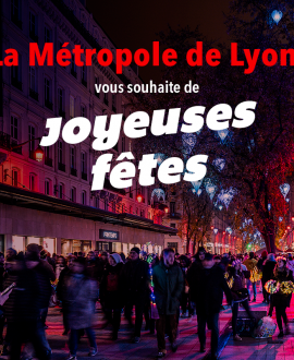 La Métropole de Lyon vous souhaite de joyeuses fêtes