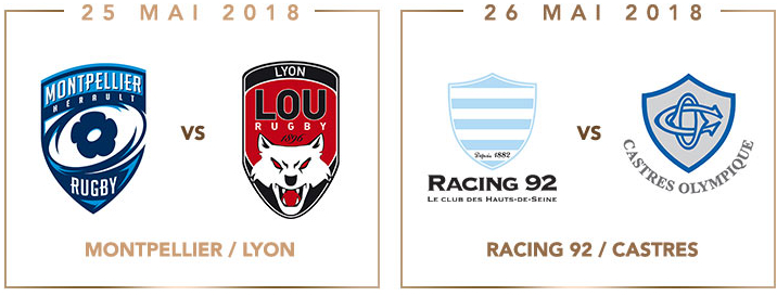 Montpellier et Lyon s'affrontent le 25 mai à 20H45 tandis que le Racing 92 affronte Castres le samedi 26 à 16h45.